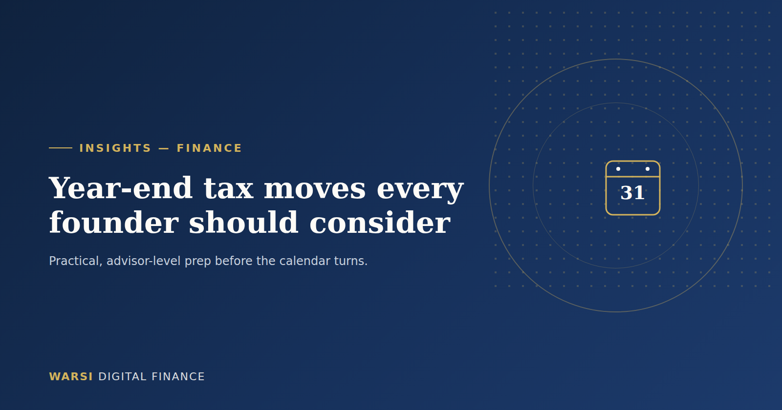 Year-end tax moves every founder should consider — Warsi Digital Finance insights banner